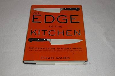 Edge in the Kitchen, An: The Ultimate Guide to Kitchen Knives―How to Buy Them, Keep Them Razor Sharp, and Use Them Like a Pro von William Morrow & Company
